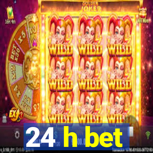 24 h bet
